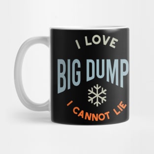 I Love Big Dumps I Cannot Lie Mug